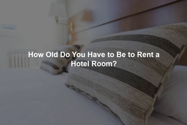 How Old Do You Have to Be to Rent a Hotel Room?